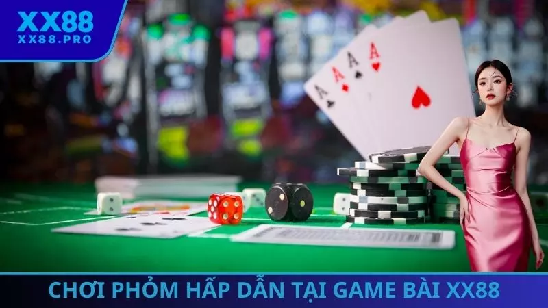 Chơi Phỏm hấp dẫn tại game bài XX88