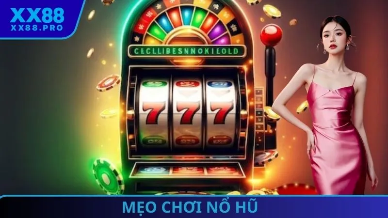 Mẹo Chơi Nổ Hũ Giúp Cao Thủ Nâng Tỷ Lệ Trúng Jackpot Lên 99%!