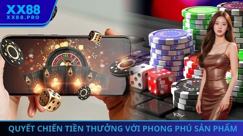 Quyết chiến tiền thưởng với phong phú sản phẩm